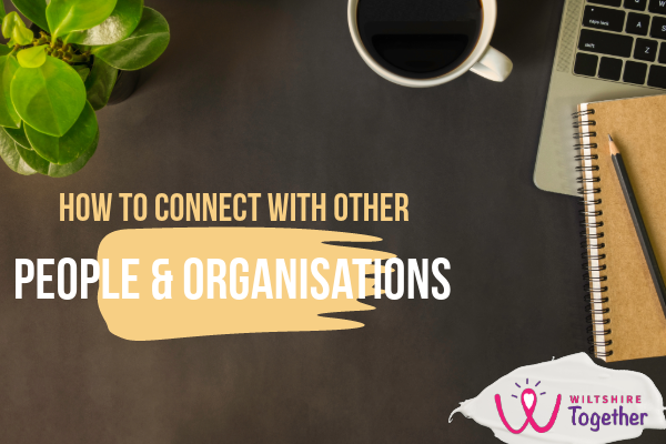 How to connect with other people & organisations through Wiltshire Together