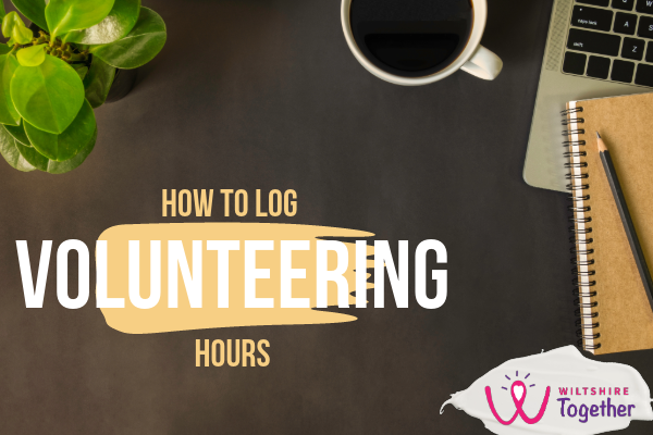 How to log volunteering hours on Wiltshire Together - record your impact & print evidence