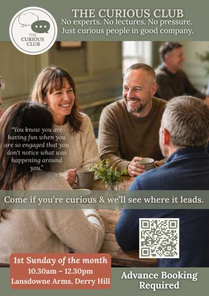 The Curious Club - Derry Hill. A relaxed monthly get-together for conversation.